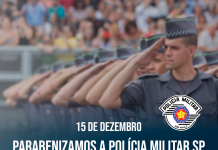 PARABÉNS À POLÍCIA MILITAR DO ESTADO DE SÃO PAULO PELOS 191 ANOS DE GLÓRIAS