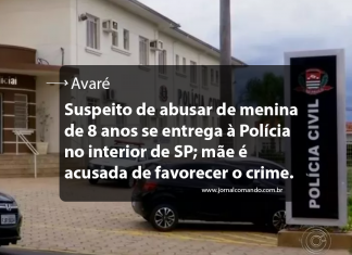 Suspeito de abusar de menina de 8 anos se entrega à Polícia no interior de SP; mãe é acusada de favorecer o crime.