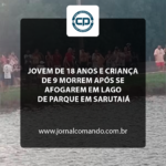 Jovem de 18 anos e criança de 9 morrem após se afogarem em lago de parque em Sarutaiá
